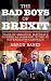 The Bad Boys of Brexit: Tales of Mischief, Mayhem & Guerilla Warfare in the EU Referendum