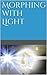 Morphing with Light: Or the Use of Flowers and Other Hyper-space Doorways Together with Numerous Critiques Including A Partial History of Attempts to Construct Interstellar Transport Using Small...