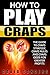 How to Play Craps: The Guid...