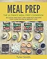 Meal Prep: The Ultimate Meal Prep Cookbook-60 Quick and Easy Low Carb Keto Recipes for Clean Eating & Weight Loss (Low Carb Meal Prep Book 4)