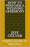 How To Perform A Wedding Ceremony: Helpful Guides for Ministers