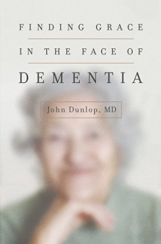 Finding Grace in the Face of Dementia (Kindle Edition)