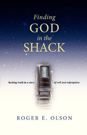 Finding God in the Shack: Seeking Truth in a Story of Evil and Redemption