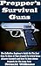 Prepper's Survival Guns: Th...