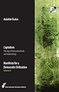 Capitalism, The Age of Unmasked Gods and Naked Kings. Manifesto for a Democratic Civilization, Volume II