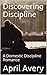 Discovering Discipline: A D...