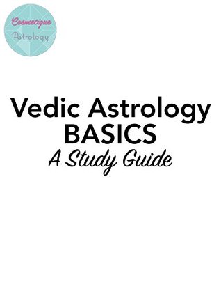 Vedic Astrology Basics Study Guide: Cosmetique Astrology (Kindle Edition)