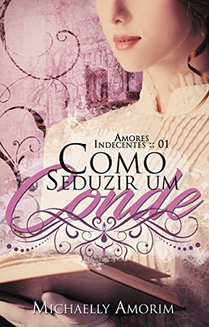 Como Seduzir um Conde (Amores Indecentes Livro 1)