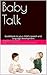 Baby Talk: Guidebook to your child's speech and language development