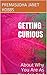 Getting Curious: About Why You Are As You Are And Healing Into The Person You Were Born To Become