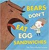 Bears Don't Eat Egg Sandwiches by Julie Fulton