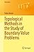 Topological Methods in the Study of Boundary Value Problems (Universitext)