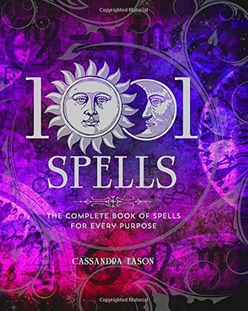 1001 Spells: The Complete Book of Spells for Every Purpose (1001 Series)