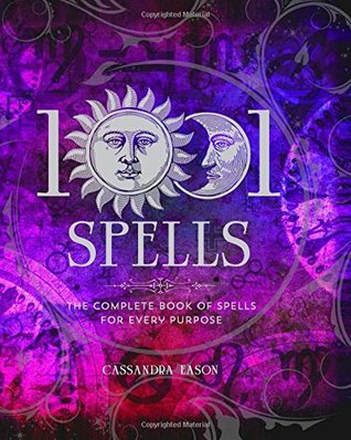 1001 Spells: The Complete Book of Spells for Every Purpose (1001 Series)