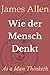 Wie der Mensch Denkt: As a Man Thinketh