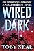 Wired Dark by Toby Neal