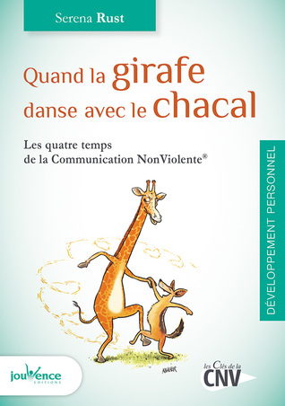 Quand la girafe danse avec le chacal : Les quatre temps de la Communication NonViolente