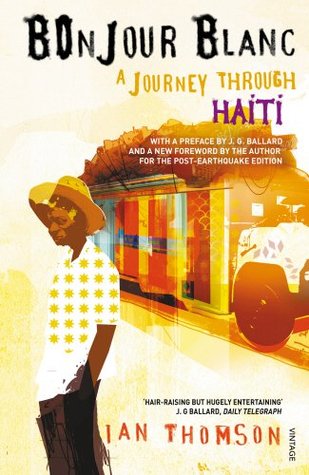 Bonjour Blanc: A Journey Through Haiti (Paperback)