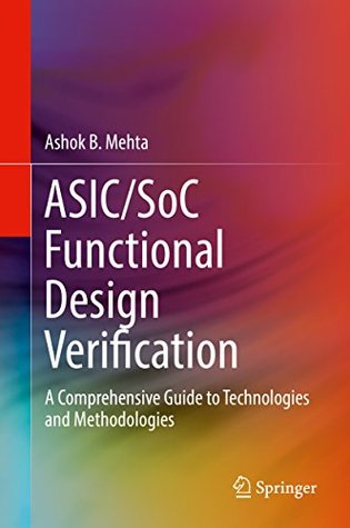 ASIC/SoC Functional Design Verification: A Comprehensive Guide to Technologies and Methodologies (Kindle Edition)