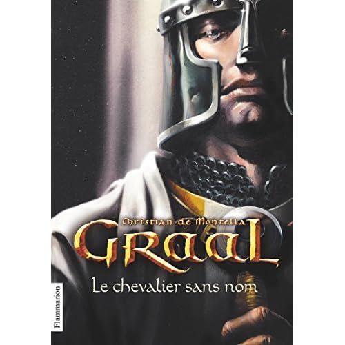 Graal 1 Le Chevalier Sans Nom By Christian De Montella