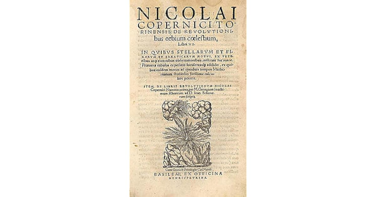 De Revolutionibus Orbium Coelestium by Nicolaus Copernicus