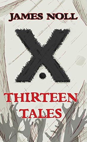 Thirteen Tales: Horror And Post-Apocalyptic Fiction, With A Soupçon Of Sci-Fi