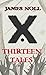 Thirteen Tales: Horror And Post-Apocalyptic Fiction, With A Soupçon Of Sci-Fi
