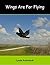 Wings Are For Flying by Lynda Knobeloch