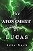 The Atonement of Lucas: A P...