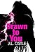Drawn to You