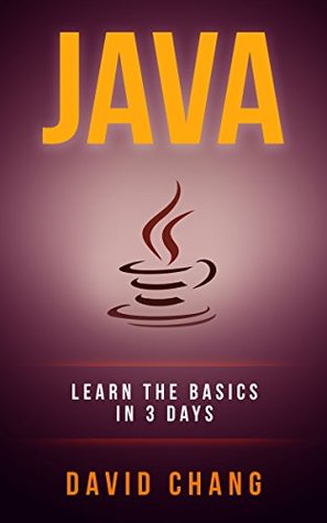Java: Learn Java in 3 Days! (David Chang - Programming)