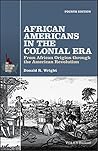 African Americans in the Colonial Era by Donald R. Wright