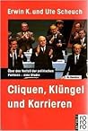 Cliquen, Klüngel und Karrieren: über den Verfall der politischen Parteien : eine Studie