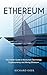 Ethereum: The Insider Guide...