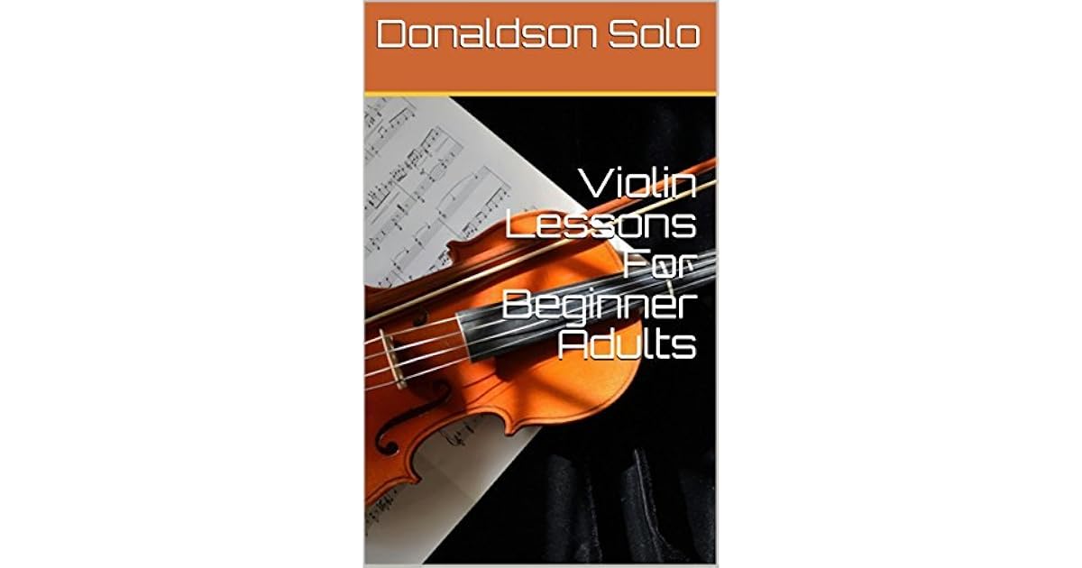Violin Lessons For Beginner Adults by Donaldson Solo