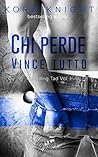 Chi perde vince tutto by Kora Knight