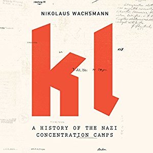 KL: A History of the Nazi Concentration Camps