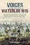 Voices from the Past: Waterloo 1815