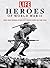 LIFE Heroes of World War II: Men and Women Who Put Their Lives on the Line