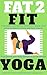 FAT 2 FIT YOGA by Vipul H. Tiwari