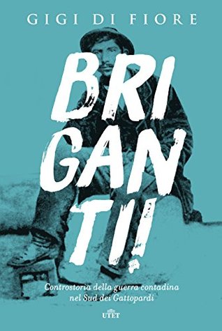 Briganti!: Controstoria della guerra contadina nel sud dei Gattopardi (Italian Edition)