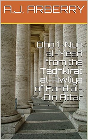 Dho ‘l-Nun al-Mesri from the Tadhkirat al-Awliya of Farid al-Din Attar (Kindle Edition)