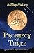 Prophecy of Three by Ashley McLeo Prophecy of Three by Ashley McLeo