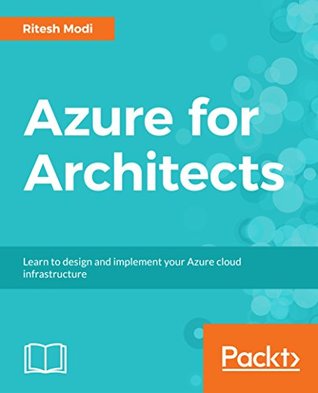 Azure for Architects: Implementing cloud design, DevOps, IoT, and serverless solutions on your public cloud (Kindle Edition)