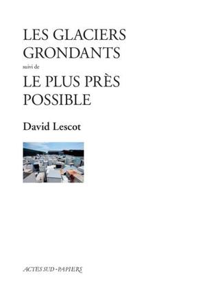 Les Glaciers grondants suivi de Le plus près possible