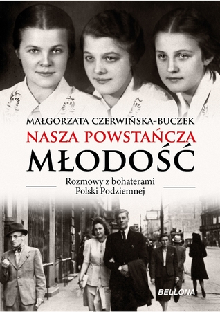 Nasza powstańcza młodość Rozmowy z bohaterami Polski Podziemnej (Paperback)