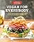 Vegan for Everybody by America's Test Kitchen Vegan for Everybody by America's Test Kitchen