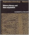 Exploration Seismology, Volume 1: History, Theory and Data Acquisition