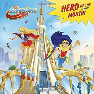 Hero of the Month! (DC Super Hero Girls) (Pictureback)