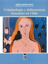 Criminología y delincuencia femenina en Chile
